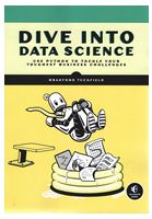 Dive Into Data Science: Use Python To Tackle Your Toughest Business Challenges - Компьютерная литература