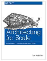 Architecting Scale for: High Availability for Your Growing Applications 1st Edition - Управление IT проектами