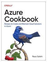 Azure Cookbook: Recipes to Create and Maintain Cloud Solutions in Azure - Компьютерная литература