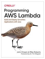 Programming AWS Lambda: Build and Deploy Serverless Applications with Java 1st Edition