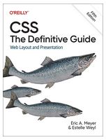 CSS: The Definitive Guide: Web Layout and Presentation 5th Edition