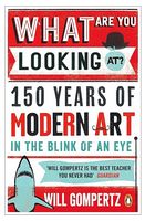 What Are You Looking At? 150 Years of Modern Art in the Blink of an Eye - Книги на иностранном языке