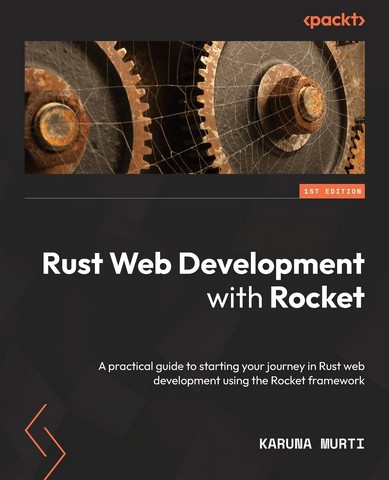 Rust Web Development with Rocket: A practical guide...