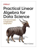Practical Linear Algebra for Data Science: From Core Concepts to Applications Using Python 1st Edition