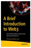 A Brief Introduction to Web3: Decentralized Web Fundamentals for App Development 1st ed. Edition - WEB-программирование