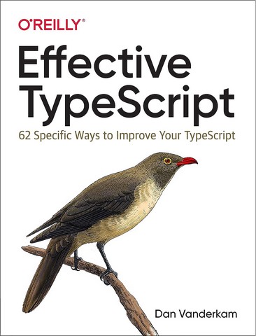 Effective TypeScript: 62 Specific Ways to Improve Your TypeScript 1st Edition - фото 1