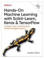 Hands-On Machine Learning with Scikit-Learn, Keras, and TensorFlow: Concepts, Tools, and Techniques to Build Intelligent Systems 3rd Edition - Искусственный интеллект, нейронные сети