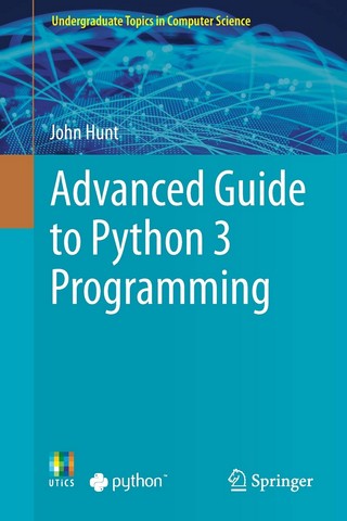 Advanced Guide to Python 3 Programming