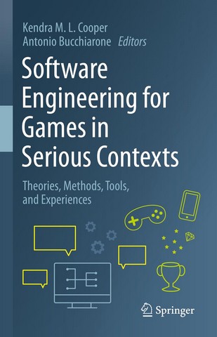 Software Engineering for Games in Serious Contexts: Theories, Methods, Tools, and Experiences - фото 1