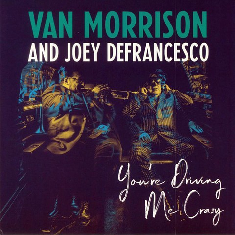 Van Morrison And Joey DeFrancesco – Youre Driving Me Crazy (2LP, Album, Vinyl) - фото 1