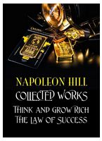 Collected Works. Think and Grow Rich. The Law of Success