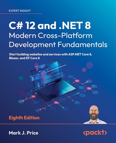 C# 12 and .NET 8 – Modern Cross-Platform Development Fundamentals: Start building websites and services with ASP.NET Core 8, Blazor, and EF Core 8 8th ed. Edition - фото 1