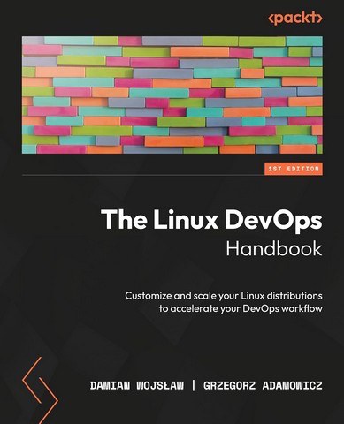 The Linux DevOps Handbook: Customize and scale your...