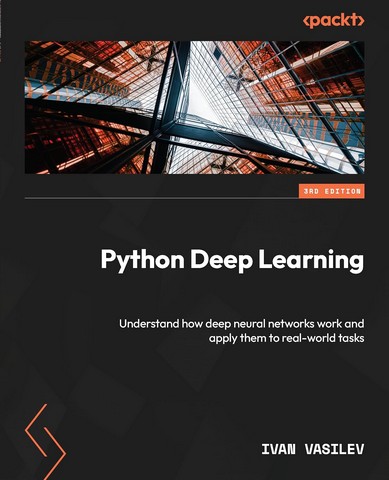 Python Deep Learning: Understand how deep neural networks...