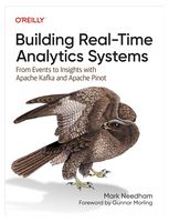 Building Real-Time Analytics Systems: From Events to Insights with Apache Kafka and Apache Pinot 1st Edition - Базы данных