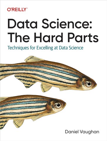 Data Science: The Hard Parts: Techniques for Excelling...
