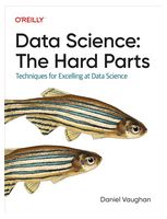 Data Science: The Hard Parts: Techniques for Excelling at Data Science 1st Edition - Компьютерная литература