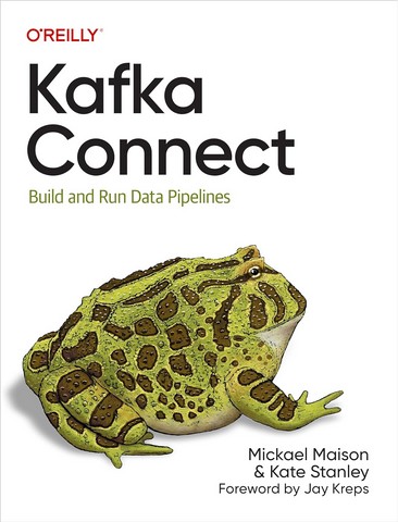 Kafka Connect: Build and Run Data Pipelines 1st Edition
