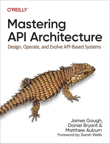 Mastering API Architecture: Design, Operate, and Evolve...