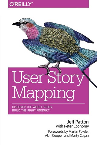 User Story Mapping: Discover the Whole Story, Build the Right Product 1st Edition - фото 1