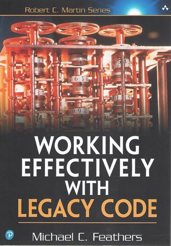 Working Effectively with Legacy Code