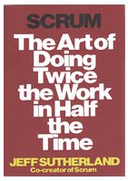 Scrum: The Art of Doing Twice the Work in Half the Time - Разработка ПО, управление проектами