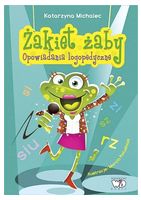 Zakiet zaby. Opowiadania logopedyczne