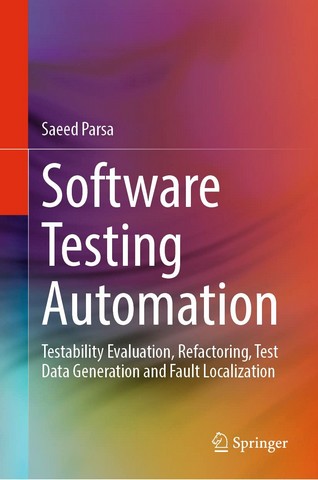 Software Testing Automation: Testability Evaluation, Refactoring, Test Data Generation and Fault Loc - фото 1