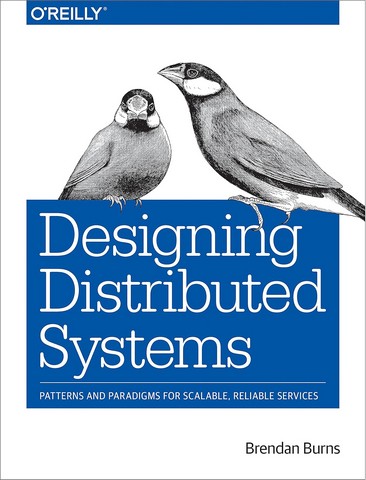 Designing Distributed Systems: Patterns and Paradigms for Scalable, Reliable Services 1st Edition - фото 1