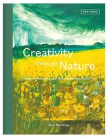 Creativity Through Nature. Foraged, Recycled And Natural Mixed-Media Art - Изобразительное искусство