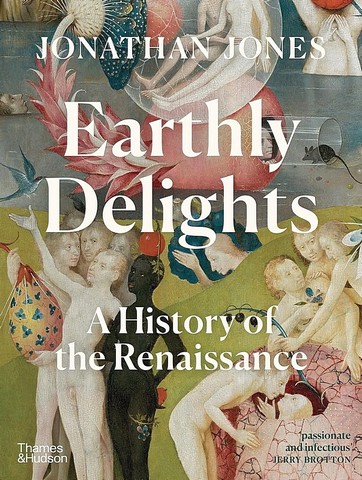 Earthly Delights. A History of the Renaissance - фото 1