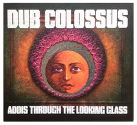Dub Colossus – Addis Through The Looking Glass (CD, Album)