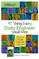 97 Things Every Data Engineer Should Know: Collective Wisdom from the Experts - Базы данных, СУБД