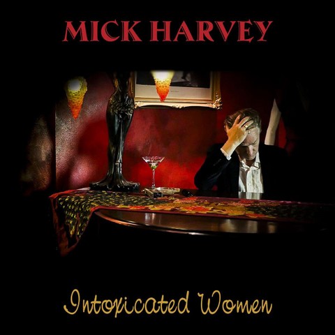 Mick Harvey – Intoxicated Women (LP, Album, Limited Edition, Reissue, Stereo, Red Vinyl) - фото 1