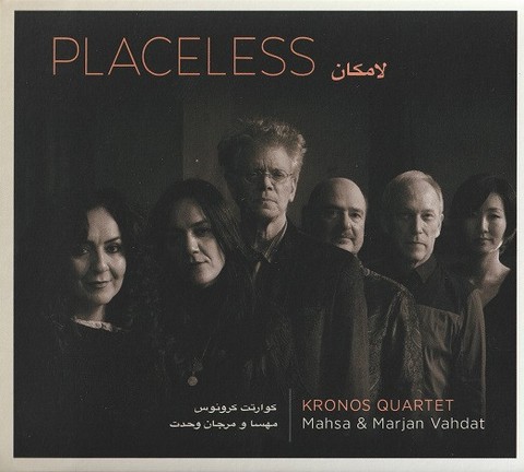 Kronos Quartet, Mahsa & Marjan Vahdat – Placeless (CD, Album) - фото 1