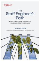 The Staff Engineer's Path: A Guide for Individual Contributors Navigating Growth and Change 1st Edition - Разработка ПО, управление проектами