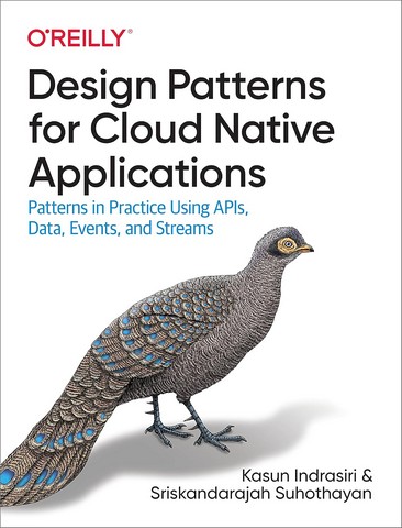 Design Patterns for Cloud Native Applications: Patterns in Practice Using APIs, Data, Events, and Streams - фото 1