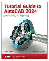 Tutorial Guide to AutoCAD 2024: 2D Drawing, 3D Modeling - Системы проектирования CAD/CAM