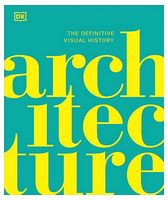 Architecture. The Definitive Visual History - Книги по дизайну и архитектуре