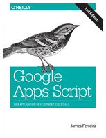 Google Apps Script, 2nd Edition Web Application Development Essentials - Языки и среды программирования