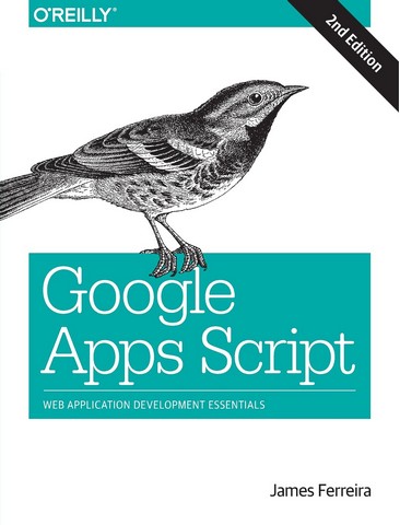 Google Apps Script, 2nd Edition Web Application Development Essentials - фото 1