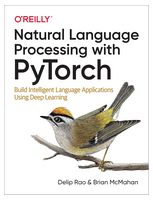 Natural Language Processing with PyTorch: Build Intelligent Language Applications Using Deep Learning 1st Edition - Искусственный интеллект, нейронные сети