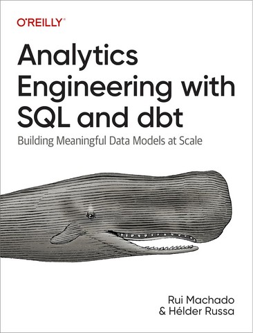 Analytics Engineering with SQL and dbt: Building Meaningful Data Models at Scale 1st Edition - фото 1