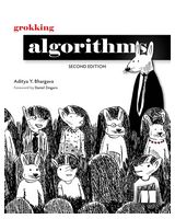 Grokking Algorithms, Second Edition 2nd Edition - Разработка програмного обеспечения