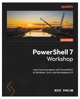 PowerShell 7 Workshop: Learn how to program with PowerShell 7 on Windows, Linux, and the Raspberry Pi - Windows, Linux, Unix, FreeBSD, Мас OS