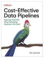 Cost-Effective Data Pipelines: Balancing Trade-Offs When Developing Pipelines in the Cloud 1st Edition - Базы данных