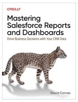 Mastering Salesforce Reports and Dashboards: Drive Business Decisions with Your CRM Data 1st Edition - Базы данных