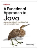 A Functional Approach to Java: Augmenting Object-Oriented Java Code with Functional Principles 1st Edition
