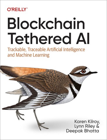 Blockchain Tethered AI: Trackable, Traceable Artificial Intelligence and Machine Learning 1st Edition - фото 1