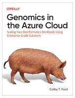 Genomics in the Azure Cloud: Scaling Your Bioinformatics Workloads Using Enterprise-Grade Solutions 1st Edition - Базы данных